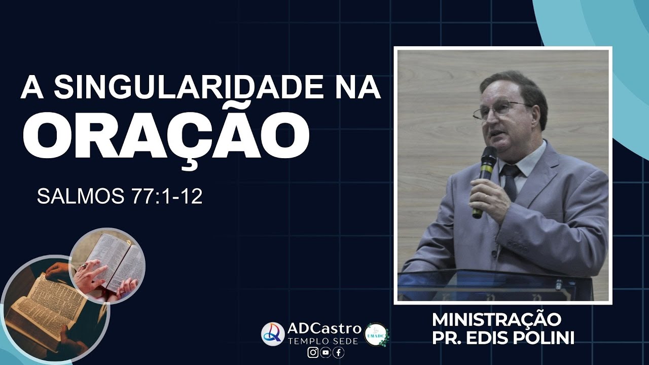 Vídeo: A singularidade na oração | Pr. Edis Polini #assembleiadedeus #palavradedeus #ensino