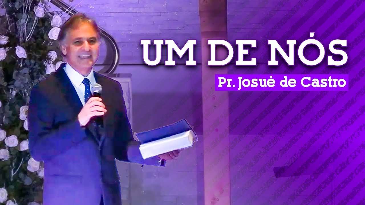 Vídeo: UM DE NÓS | Pr. Josué de Castro (Semana de Oração “A Última Vitória’)